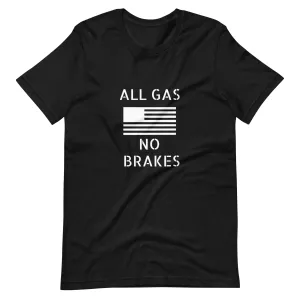 All Gas No Brakes Unisex t-shirt