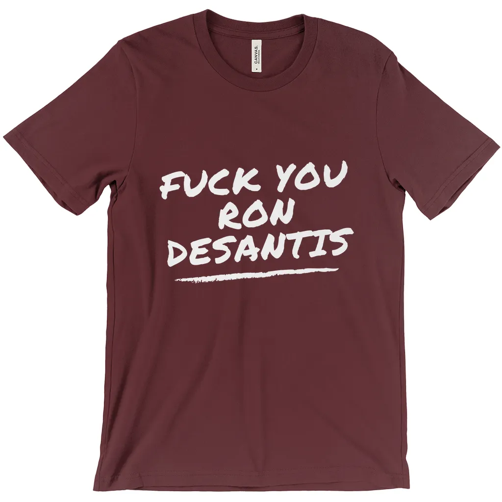 F*ck You Ron DeSantis T-Shirts