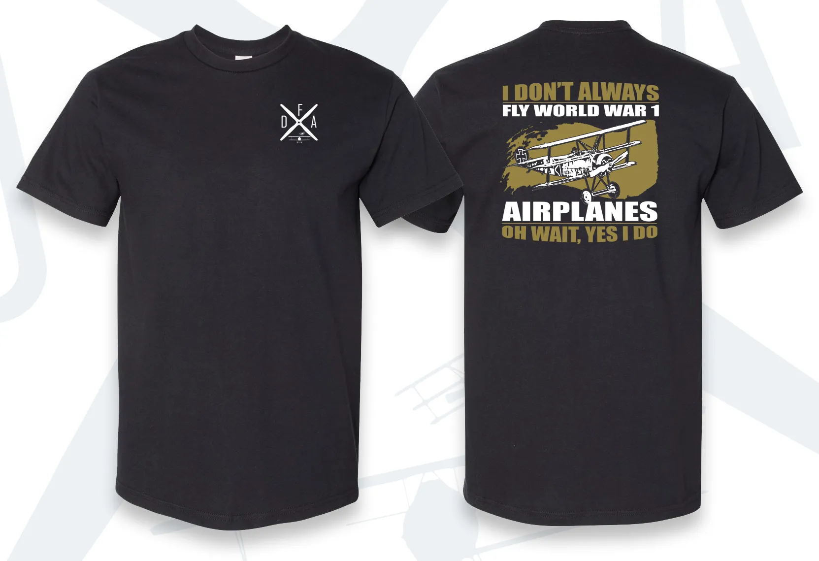 I Don't Always Fly WW1 Punny Series T-Shirt