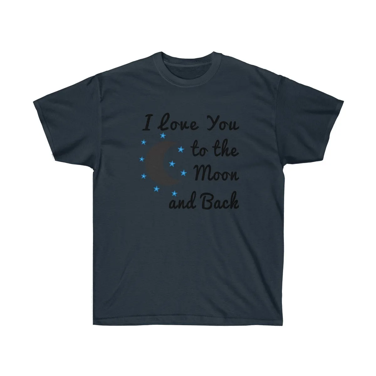 I Love You to the Moon and Back T-shirt - Love t shirts for Couples - Unisex Ultra Cotton - T-Shirts