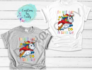 I’m not gay I’m super gay- T SHIRT