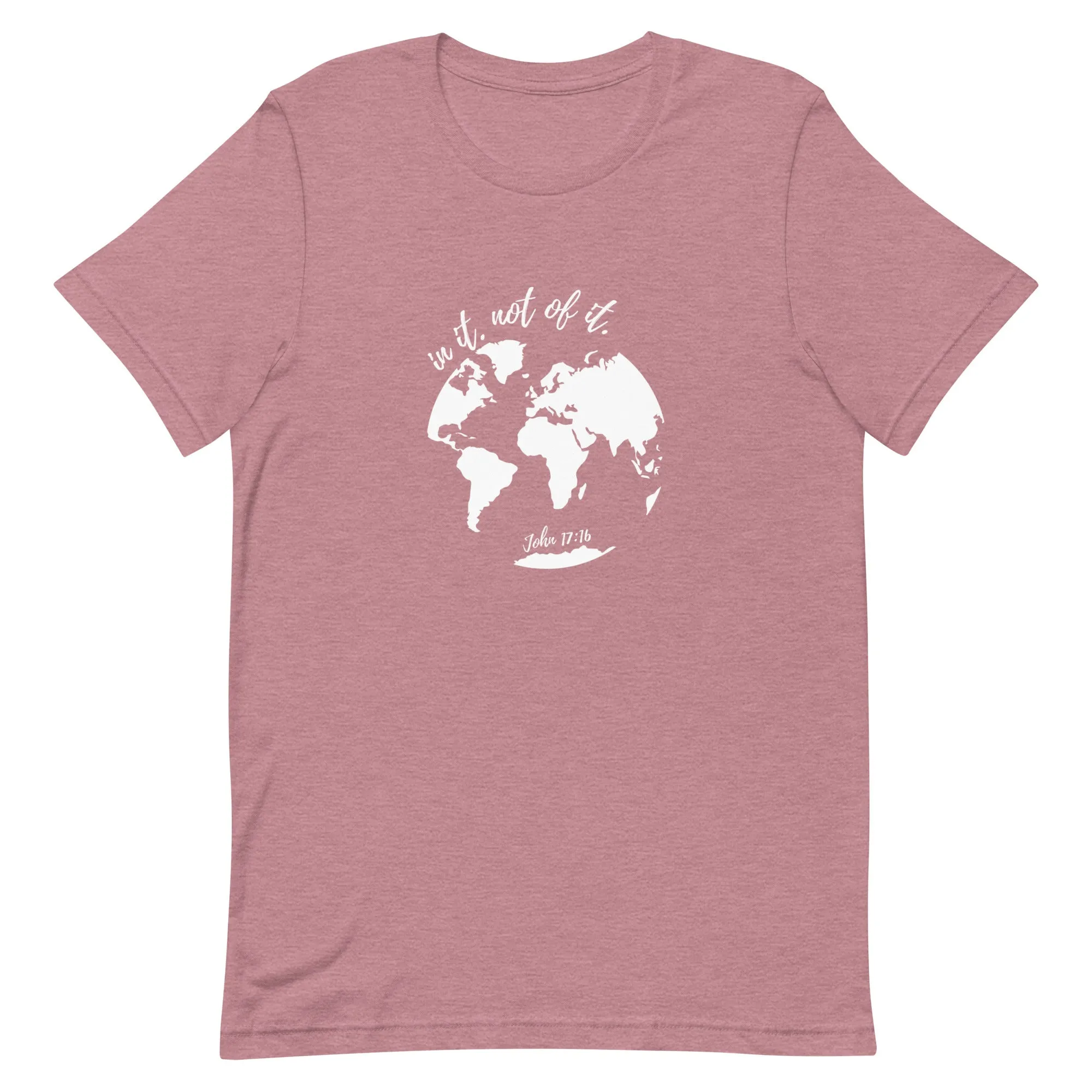 In it not of it - John 17:16 - t-shirt