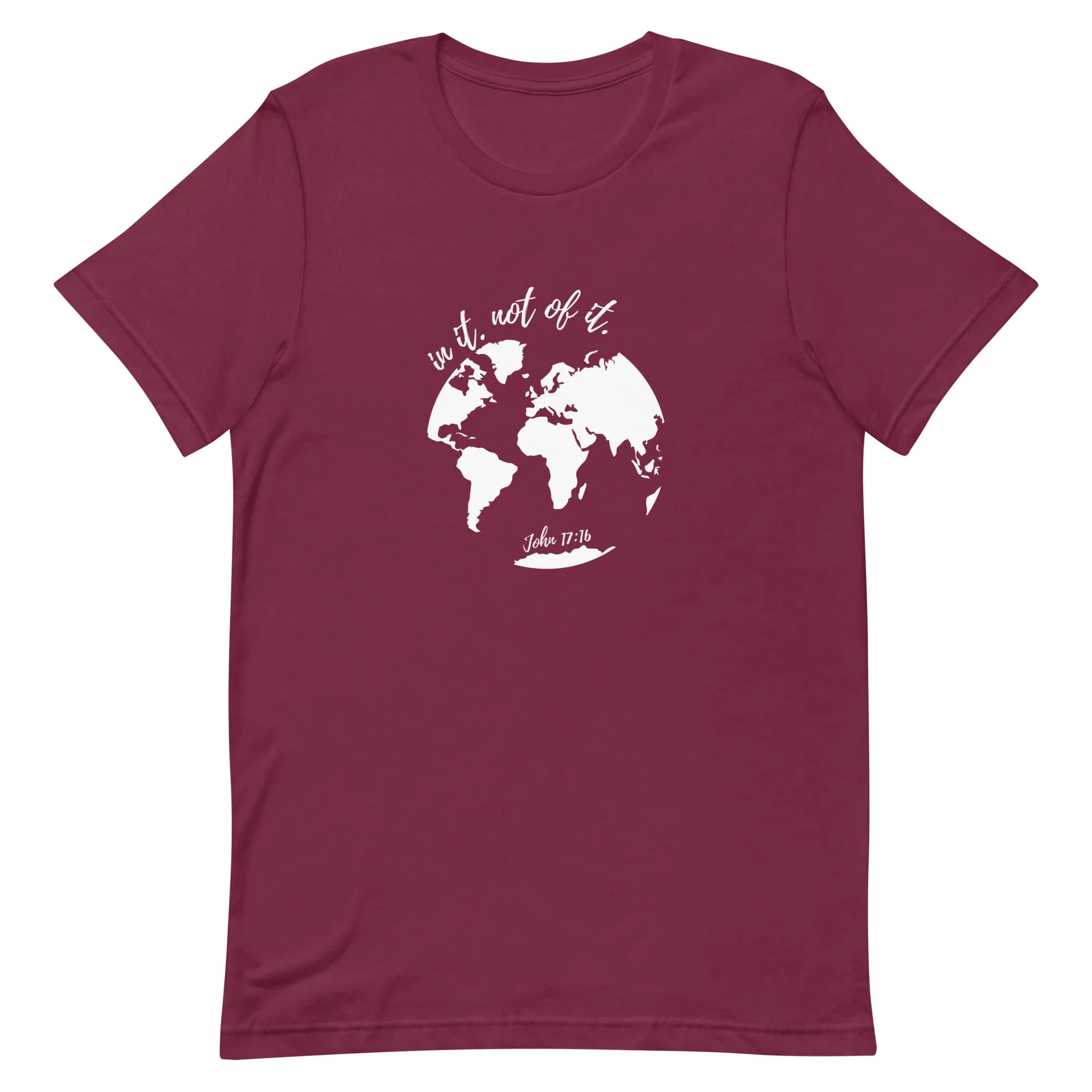 In it not of it - John 17:16 - t-shirt