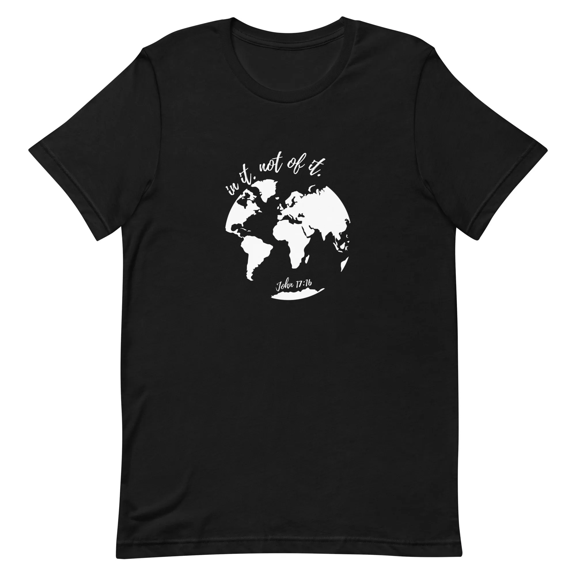 In it not of it - John 17:16 - t-shirt