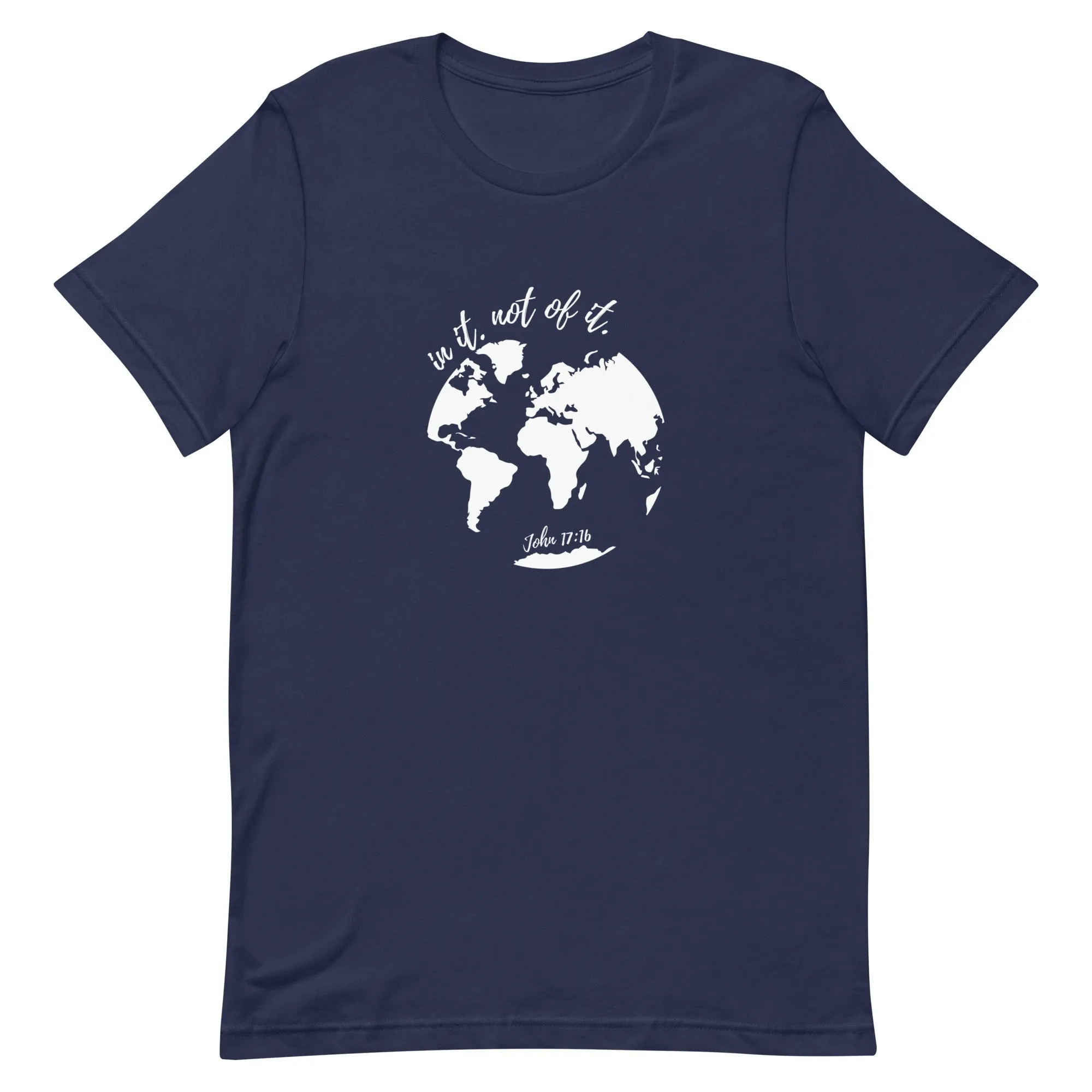 In it not of it - John 17:16 - t-shirt