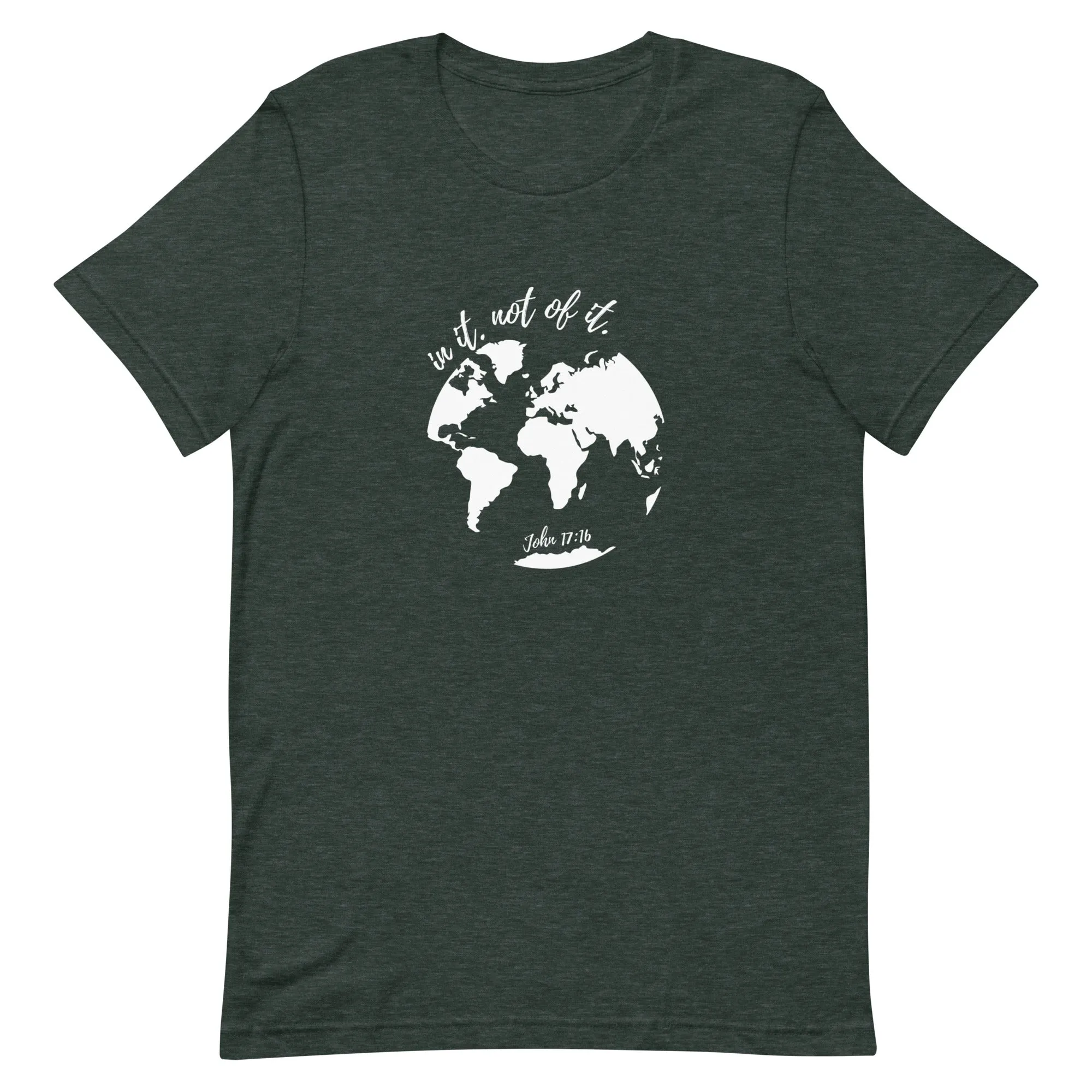 In it not of it - John 17:16 - t-shirt