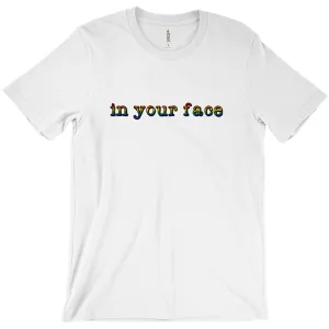 in your face t-shirts