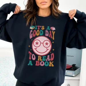 It’s A Good Day To Read A Book Sweatshirt, Reading Shirt, Bookish Hoodie, Book Lover Shirt, Gift For Book Lover Teacher, Librarian Gifts