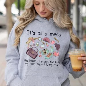 It's all a mess the house Hoodie, the car, the kids, my hair, my Crewneck, my hair hot mess mom Shirt, pink cool mom Shirt, mom basics Shirt, mothers day Shirt