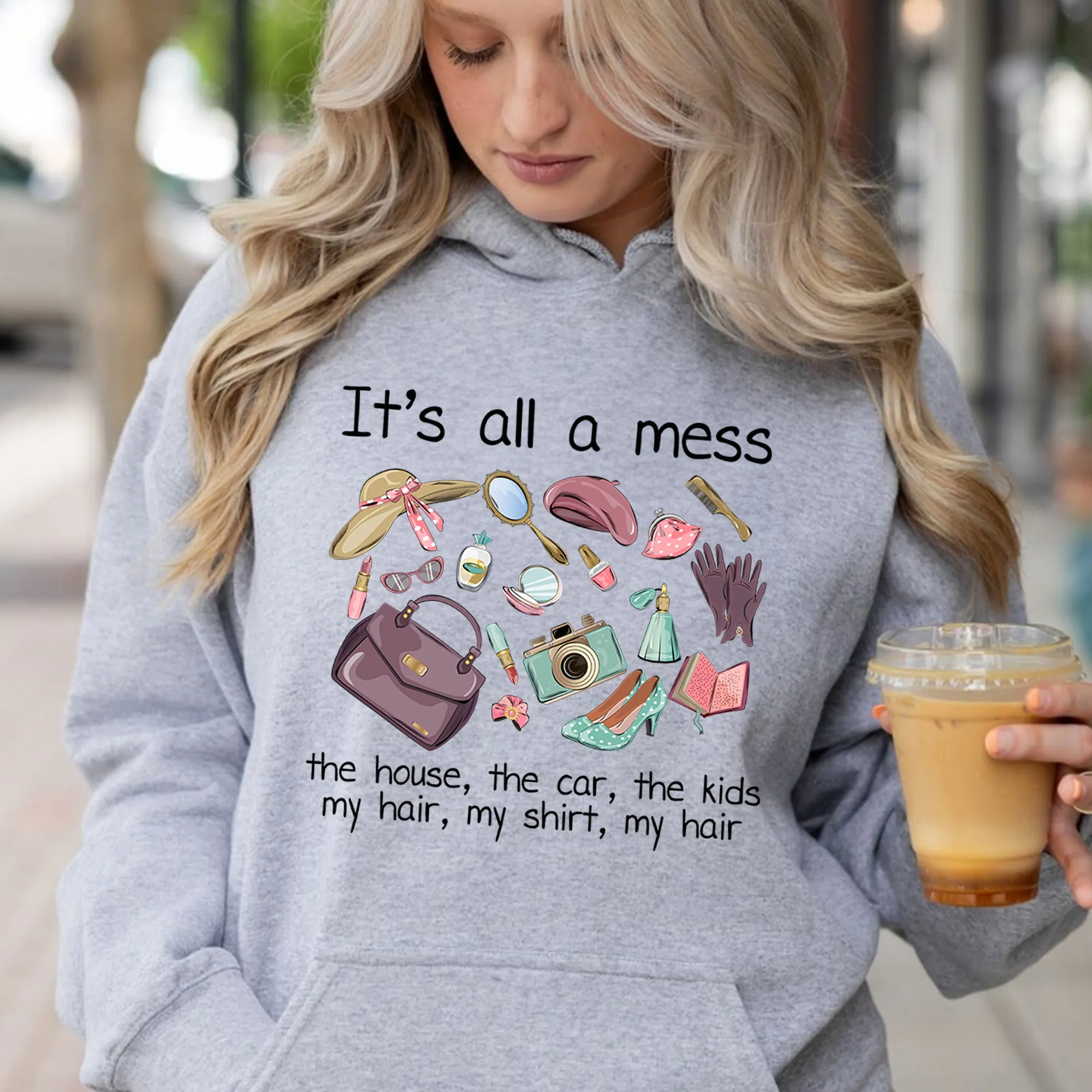 It's all a mess the house Hoodie, the car, the kids, my hair, my Crewneck, my hair hot mess mom Shirt, pink cool mom Shirt, mom basics Shirt, mothers day Shirt