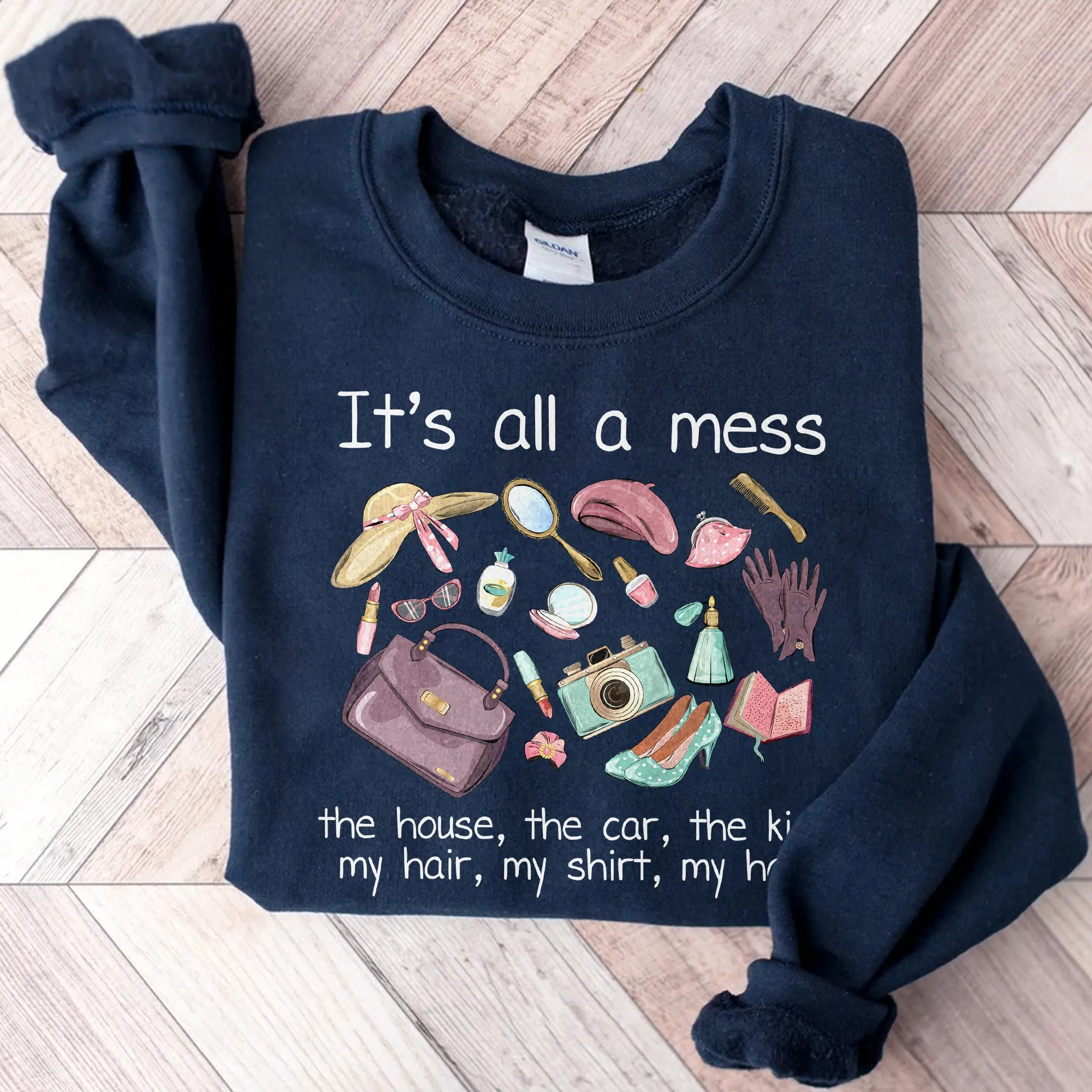 It's all a mess the house Sweatshirt, the car, the kids, my hair, my shirt, my hair hot mess mom Shirt, pink cool mom Shirt, mom basics Shirt, mothers day Shirt