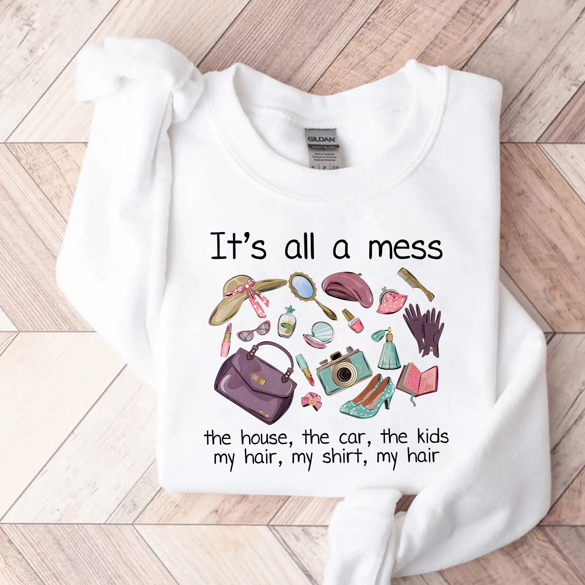 It's all a mess the house Sweatshirt, the car, the kids, my hair, my shirt, my hair hot mess mom Shirt, pink cool mom Shirt, mom basics Shirt, mothers day Shirt
