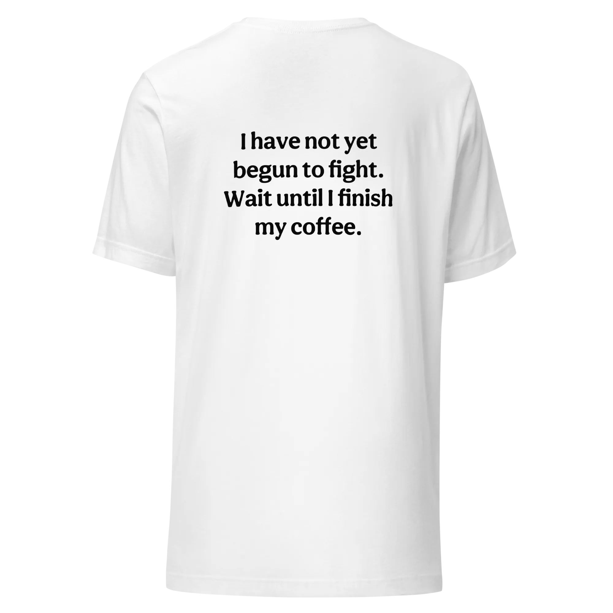 Not Yet Begun to Fight Classic Unisex T-Shirt