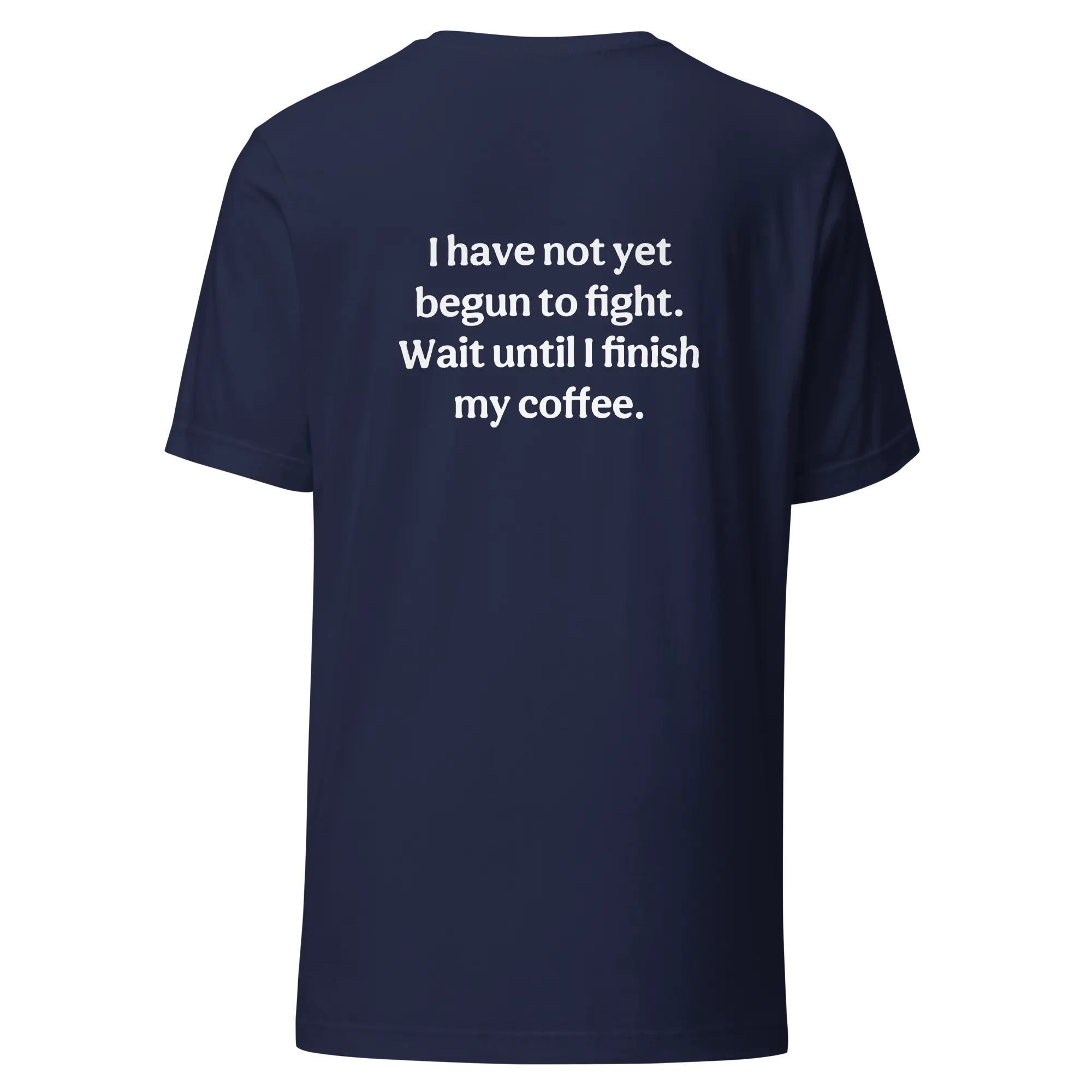 Not Yet Begun to Fight Classic Unisex T-Shirt