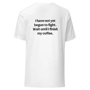 Not Yet Begun to Fight Classic Unisex T-Shirt