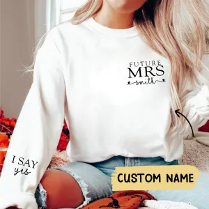 Personalization Future Mrs Sweatshirt, I Said Yes Sweatshirt, Custom Mrs Sweatshirt, Bridal Shower Gift, Bride To Be, Custom Fiancee Sweater