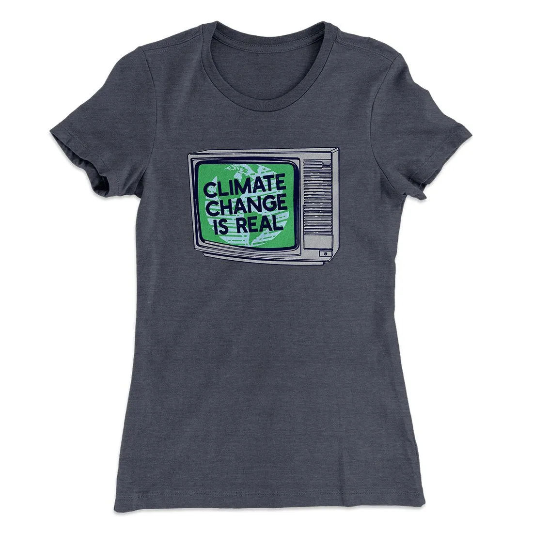 PSA: Climate Change is Real Women's T-Shirt