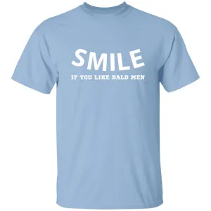 Smile if you like bald men T-shirts & Hoodie