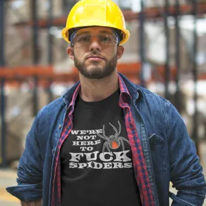 We're Not Here To Fuck Spiders Men's/Unisex T-Shirt