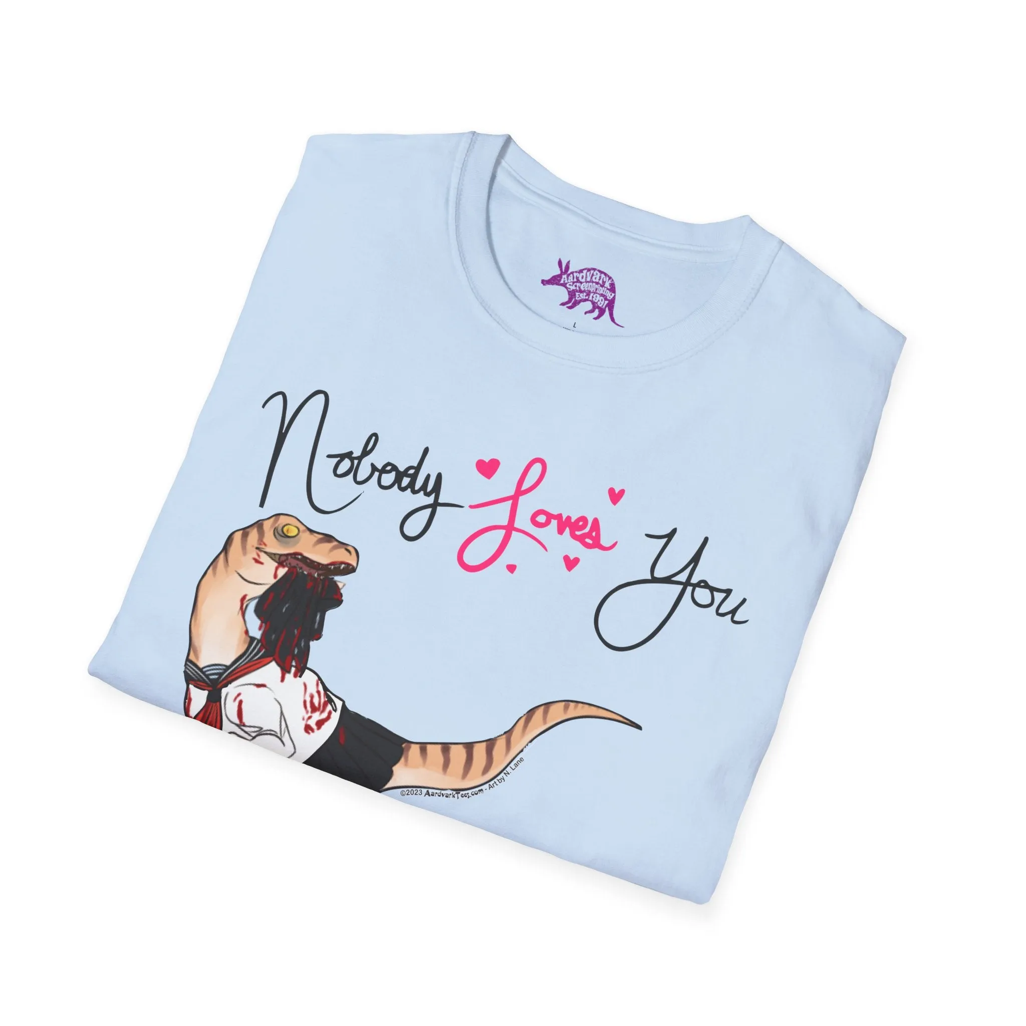 Yandere Velociraptor - Nobody Loves You Like I Do Unisex Tee