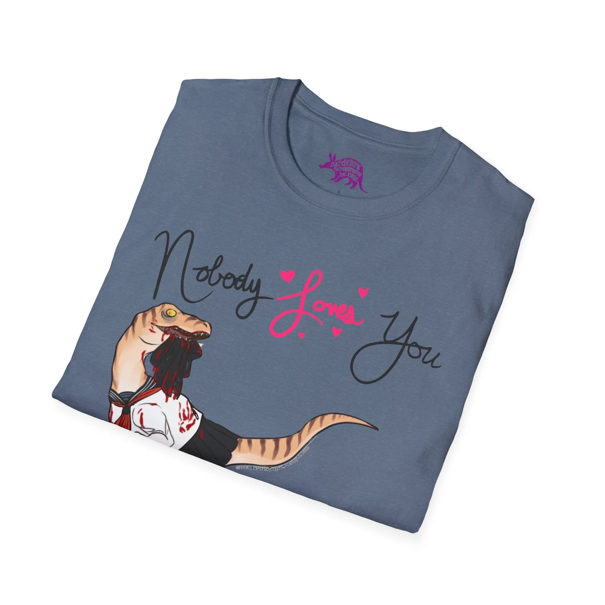 Yandere Velociraptor - Nobody Loves You Like I Do Unisex Tee
