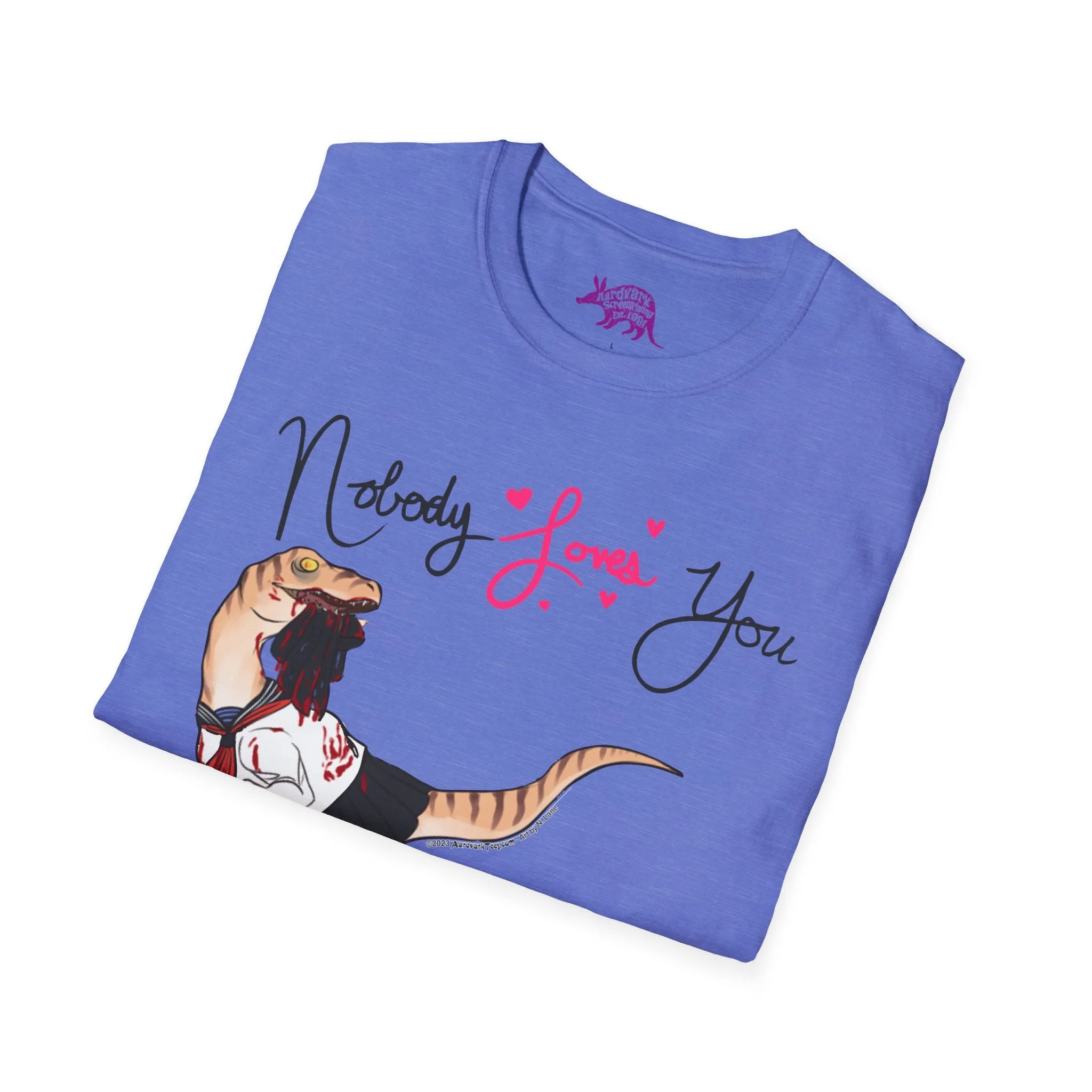 Yandere Velociraptor - Nobody Loves You Like I Do Unisex Tee