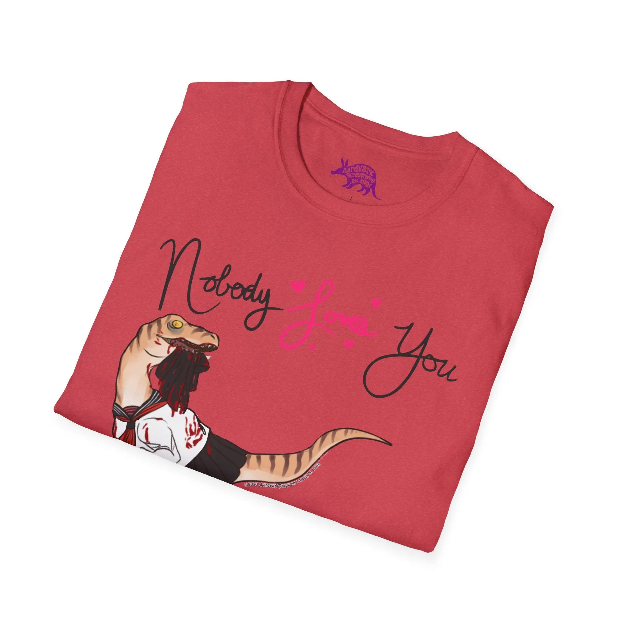 Yandere Velociraptor - Nobody Loves You Like I Do Unisex Tee