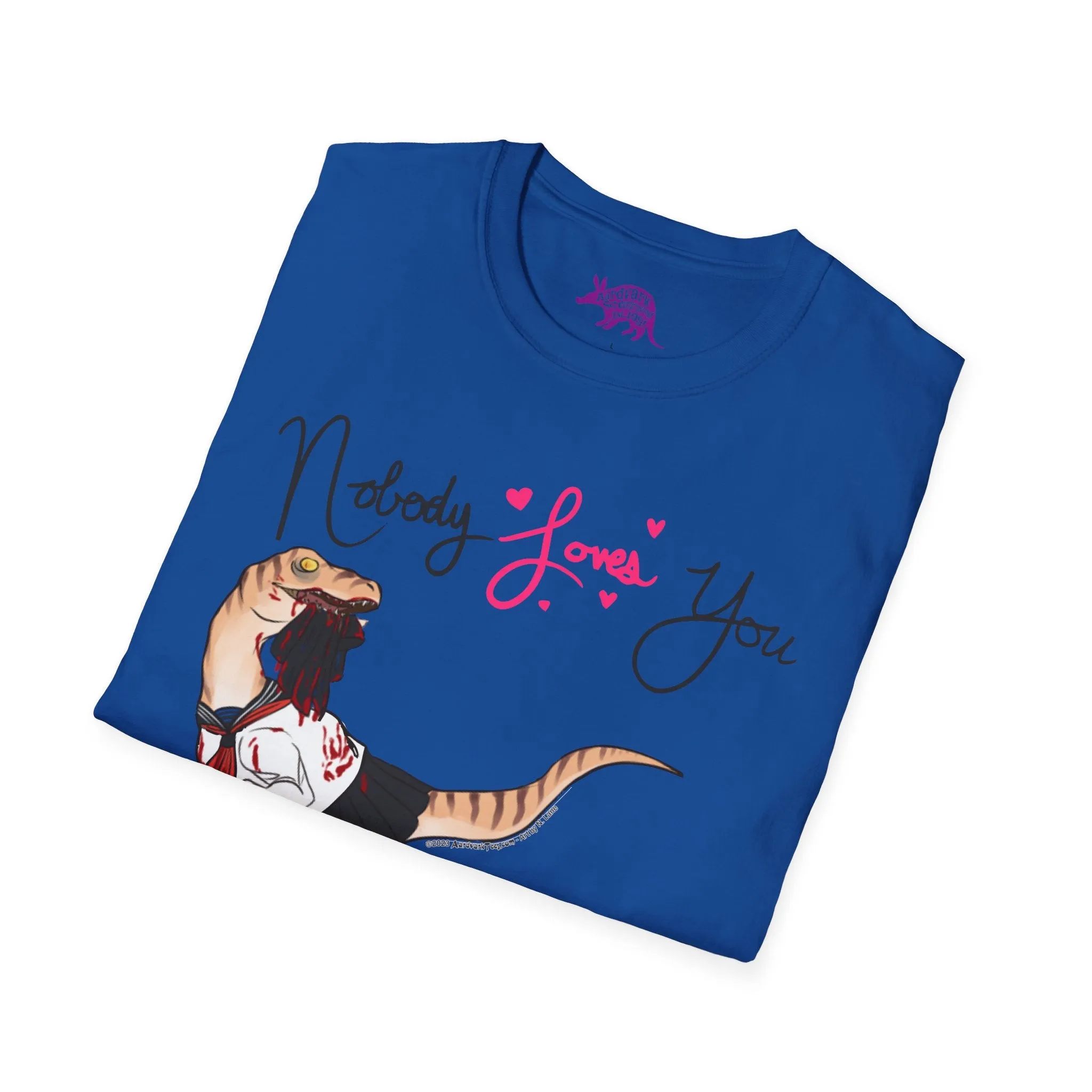 Yandere Velociraptor - Nobody Loves You Like I Do Unisex Tee